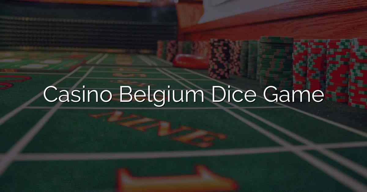 Casino Belgium Dice Game