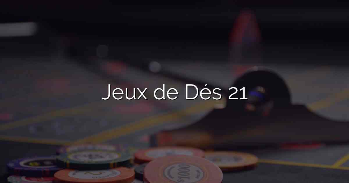 Jeux de Dés 21