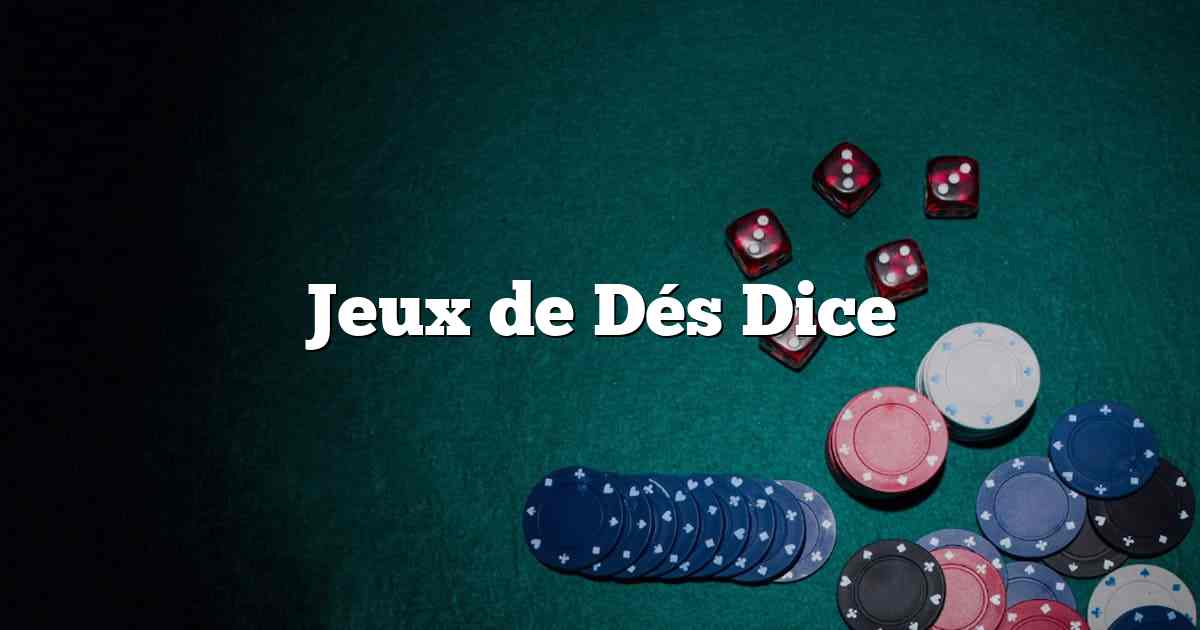 Jeux de Dés Dice