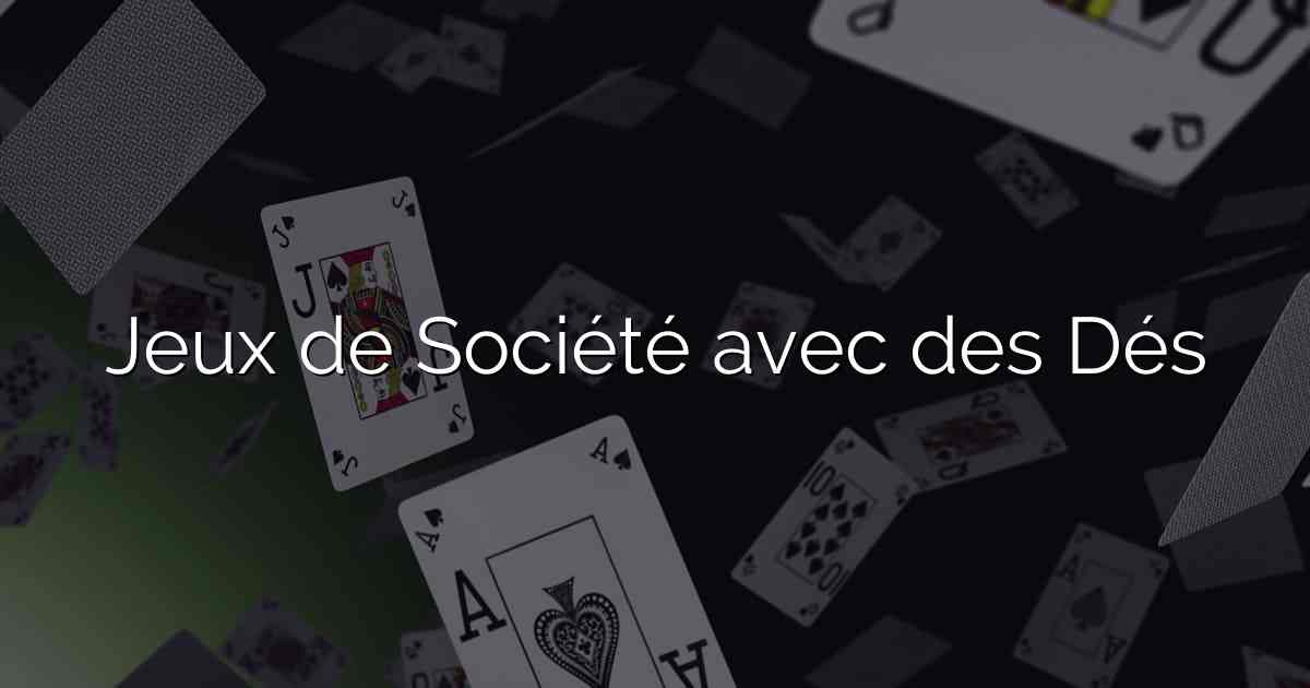 Jeux de Société avec des Dés