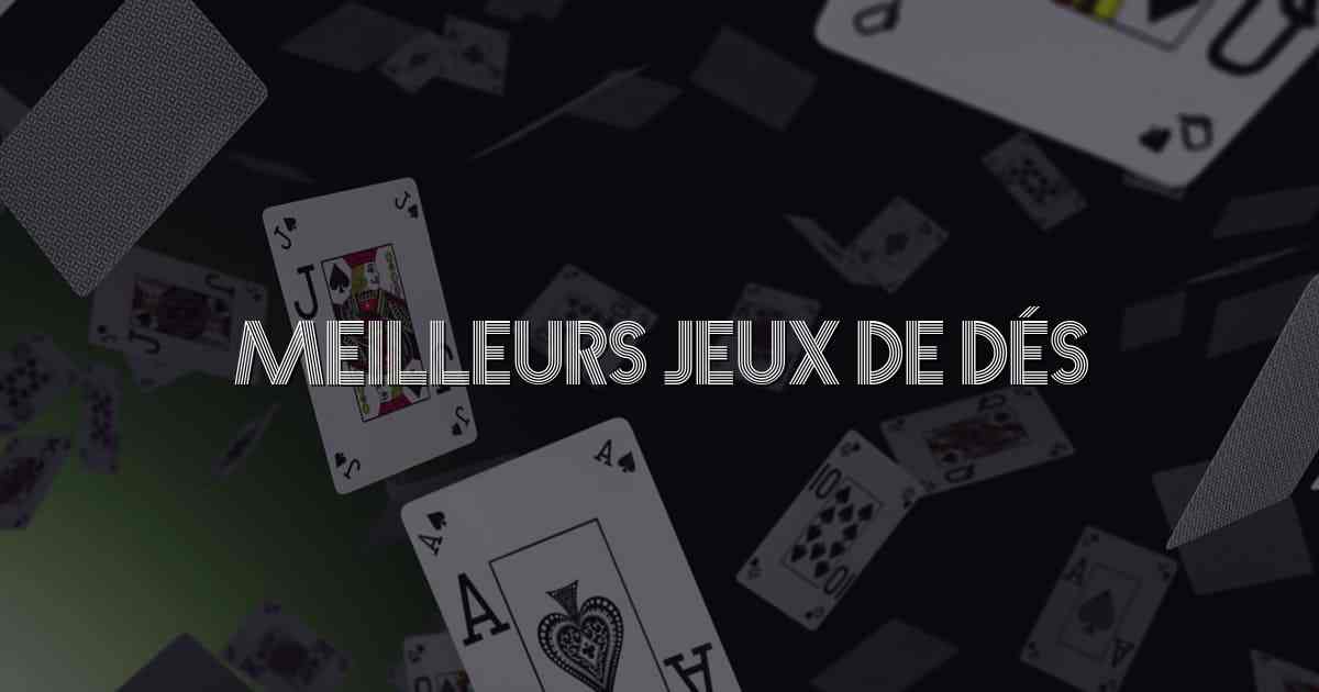Meilleurs Jeux de Dés