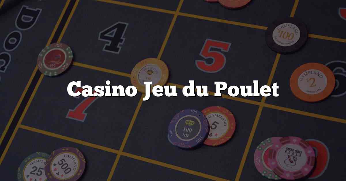 Casino Jeu du Poulet