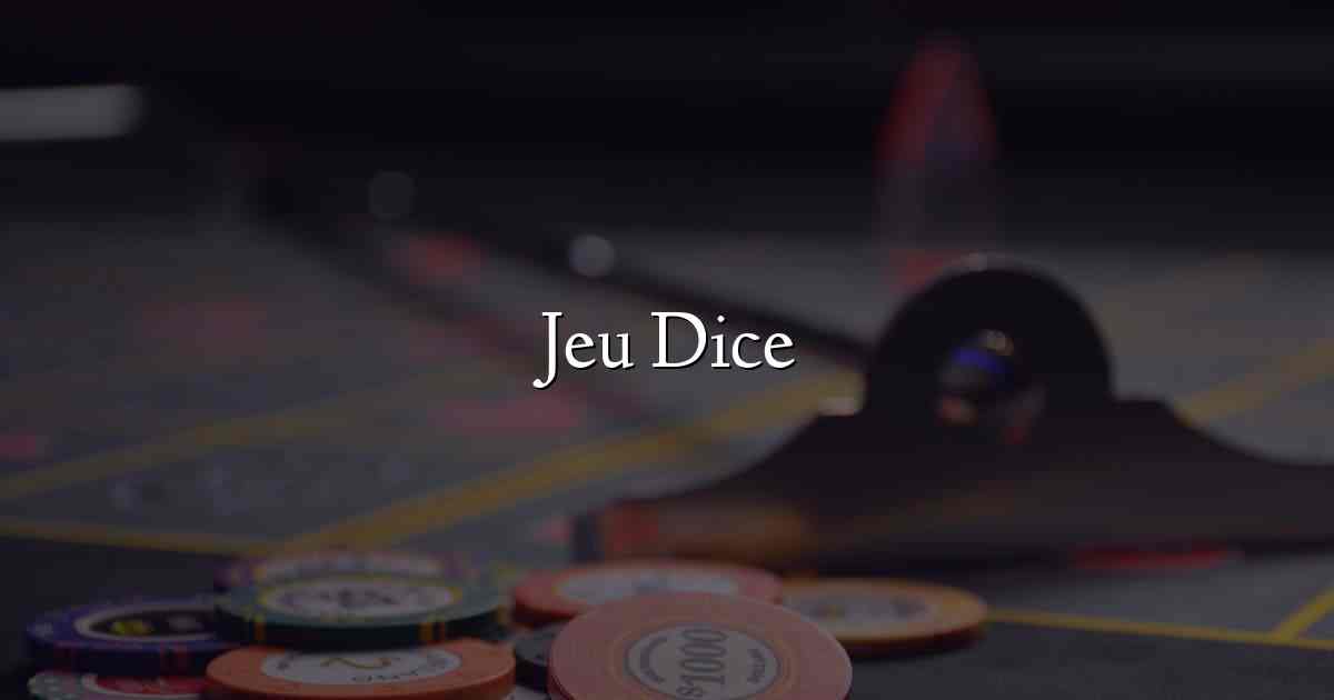 Jeu Dice