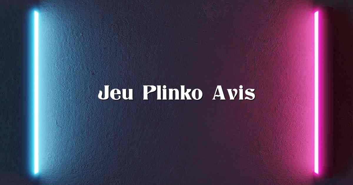 Jeu Plinko Avis