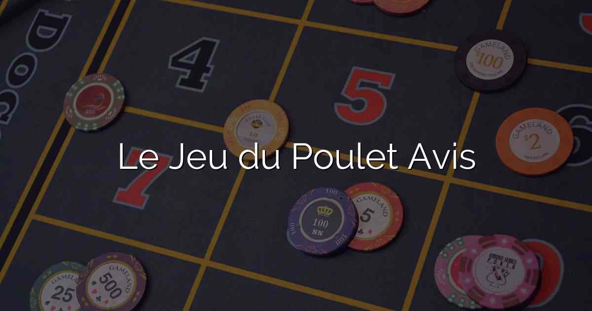 Le Jeu du Poulet Avis