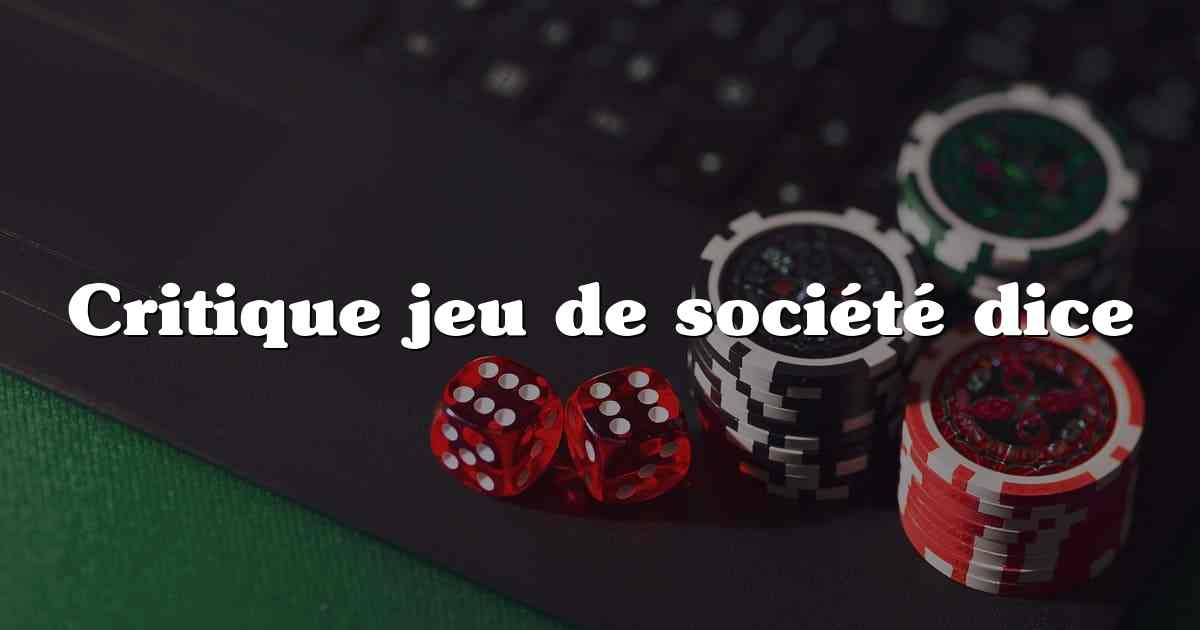 Critique jeu de société dice