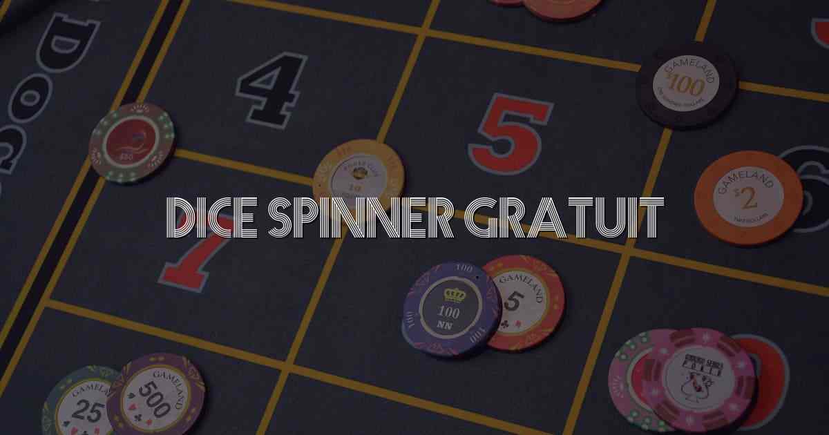 Dice Spinner Gratuit