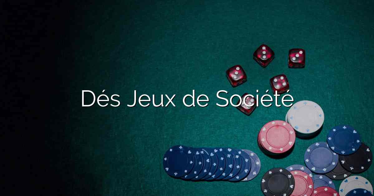 Dés Jeux de Société