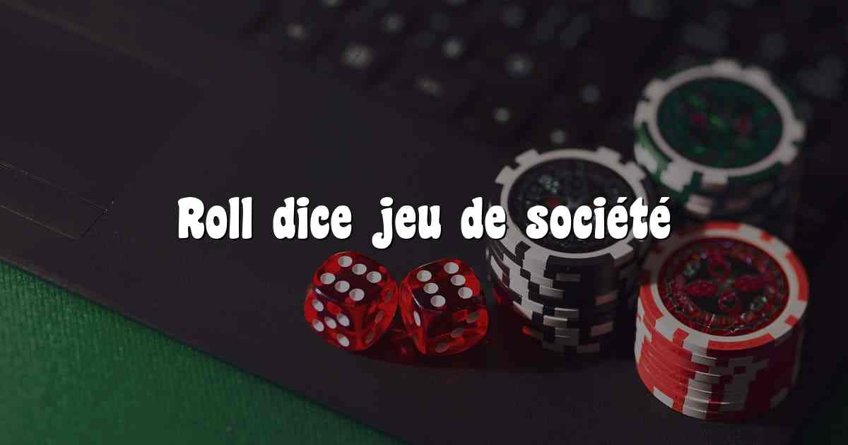 Roll dice jeu de société
