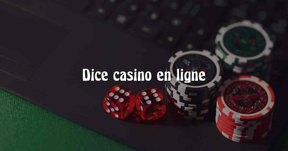 Dice casino en ligne