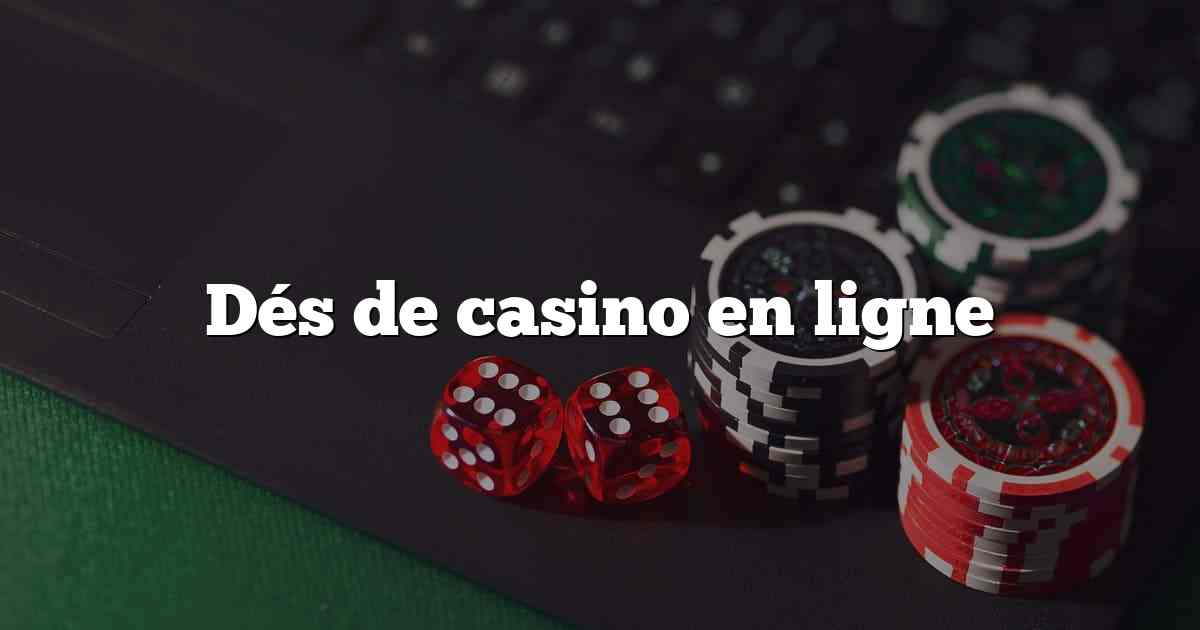 Dés de casino en ligne