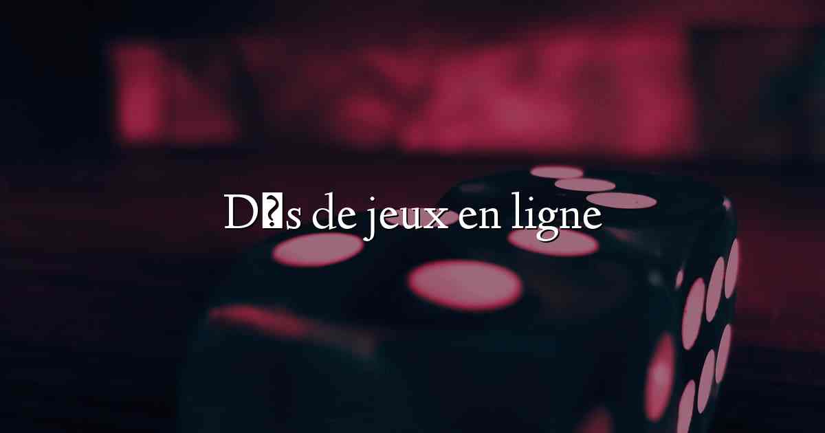 Dés de jeux en ligne