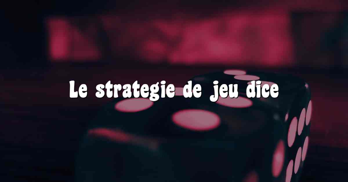Le strategie de jeu dice