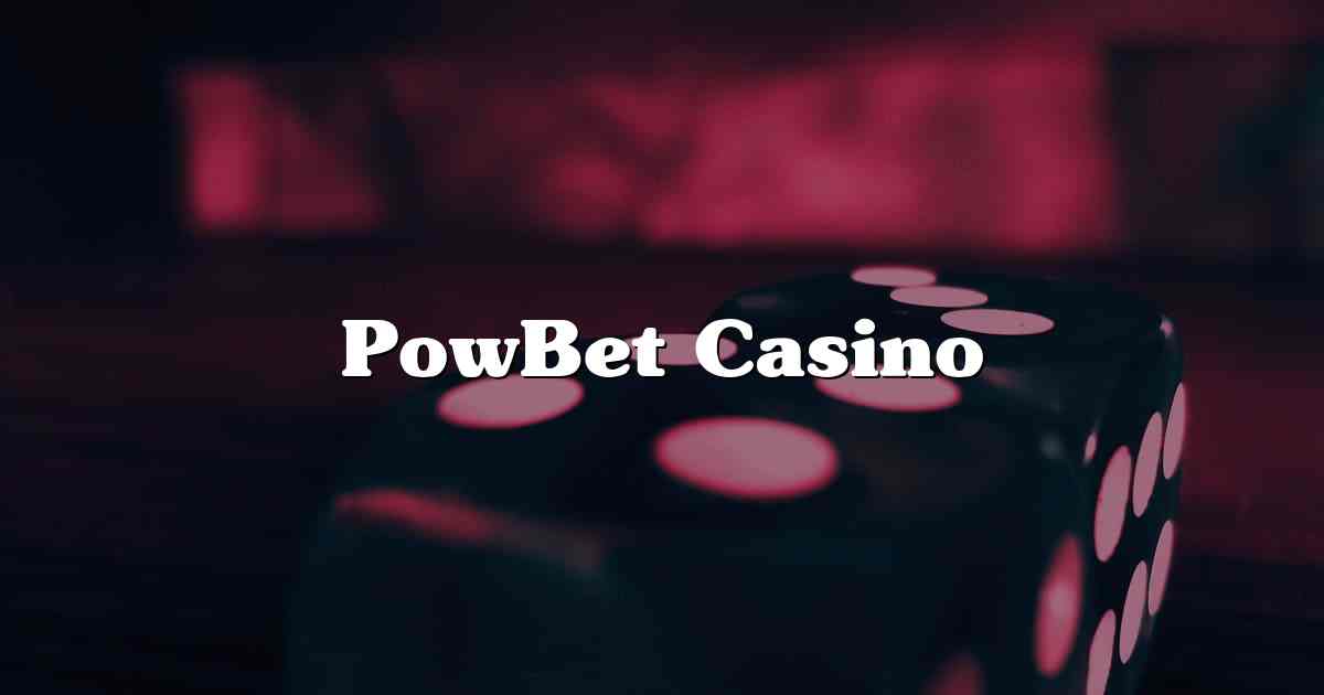 PowBet Casino